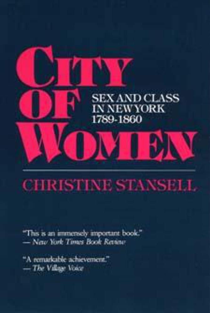City of Women: Sex and Class in New York, 1789-1860 by Christine Stansell