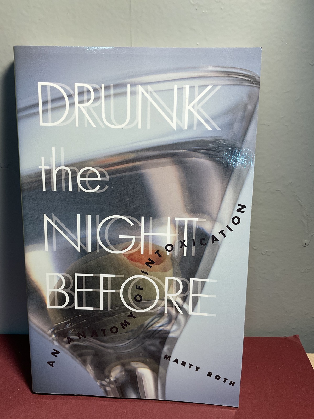 Drunk the Night Before An Anatomy of Intoxication Marty Roth Paperback