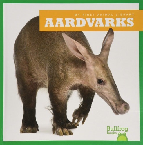 Aardvarks (Bullfrog Books: My First Animal Library) by Penelope S. Nelson, Good