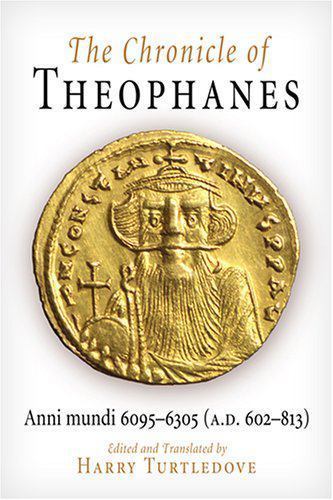 The Chronicle of Theophanes: Anni Mundi 6095-6305 (A.D. 602-813) by Theophanes