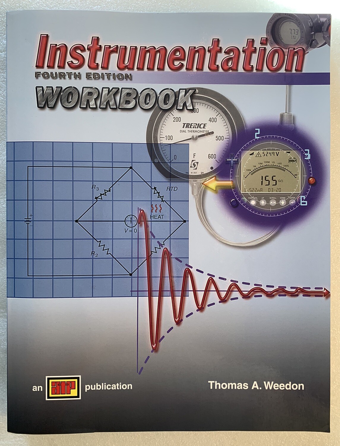 Instrumentation Workbook by Weedon, Thomas A. ATP American Technical Publishers