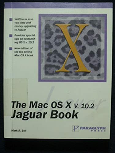 The Mac OS X Version 10.2 Jaguar Book [Jan 01, 2003] Bell, Mark