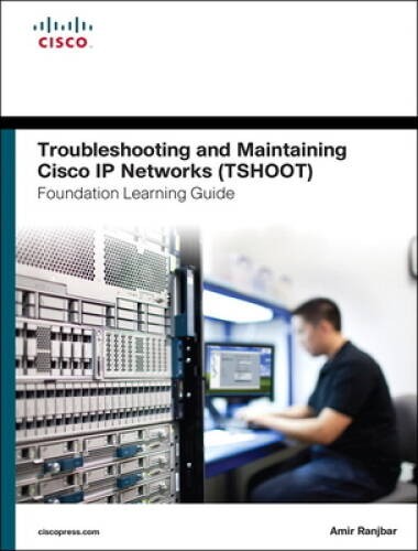 Troubleshooting and Maintaining Cisco IP Networks (TSHOOT) Foundation Lea – GOOD
