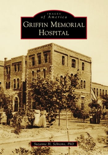 Griffin Memorial Hospital by Sue Schrems: New