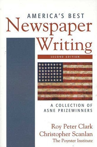 AMERICA’S BEST NEWSPAPER WRITING: A COLLECTION OF ASNE By Roy Peter Clark VG