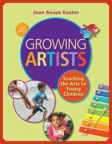 Growing Artists: Teaching the Arts to Young Children, Koster, Joan, Book