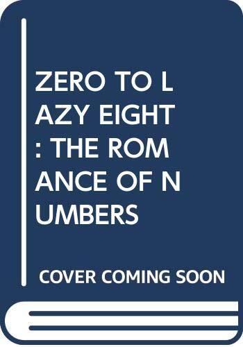 Zero to Lazy Eight: The Romance of Numbers Humez, Alexander