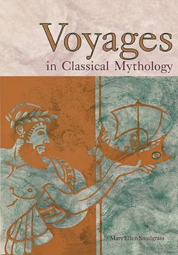Voyages in Classical Mythology by Snodgrass, Mary Ellen