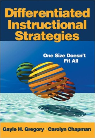 DIFFERENTIATED INSTRUCTIONAL STRATEGIES: ONE SIZE By Gayle H. Gregory & Carolyn