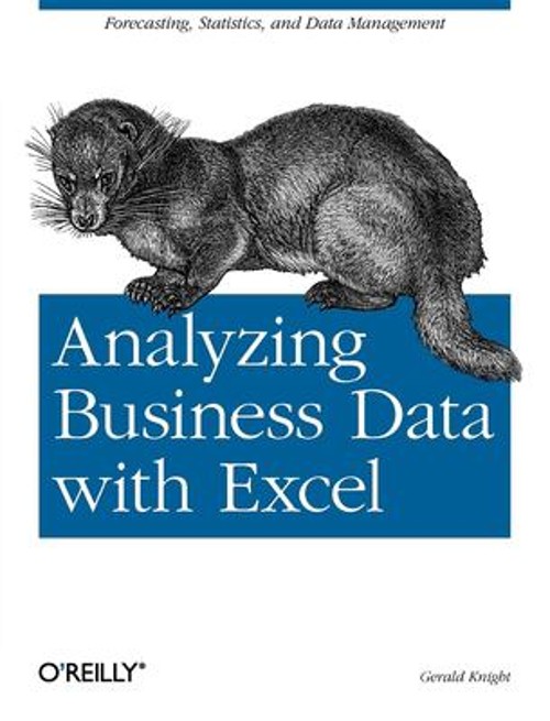 Analyzing Business Data with Excel : Forecasting, Statistics, and