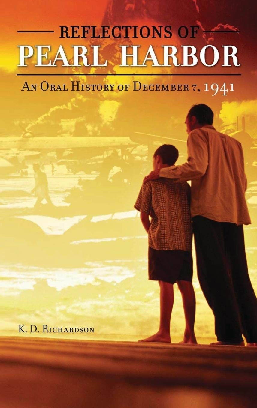 Reflections of Pearl Harbor: An Oral History of December 7, 1941