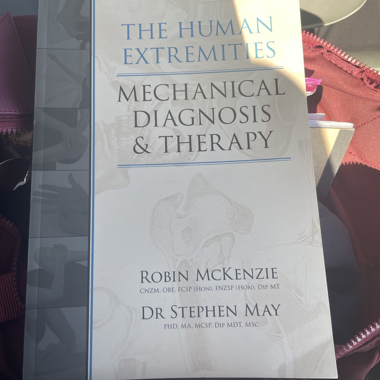 Human Extremities : Mechanical Diagnosis and Therapy by Stephen May and Robin A