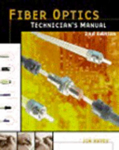 Fiber Optics Technician’s Manual, 2nd Edition by Jim Hayes