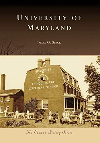 University of Maryland (Campus History), Speck, Jason G