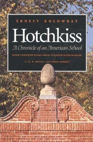 Hotchkiss: A Chronicle of an American School by Ernest Kolowrat: Used