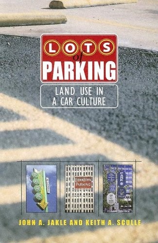 LOTS OF PARKING: LAND USE IN A CAR CULTURE (CENTER BOOKS) By John A. Jakle VG