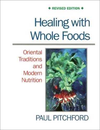 Healing with Whole Foods: Oriental Traditions and Modern Nutriti – VERY GOOD