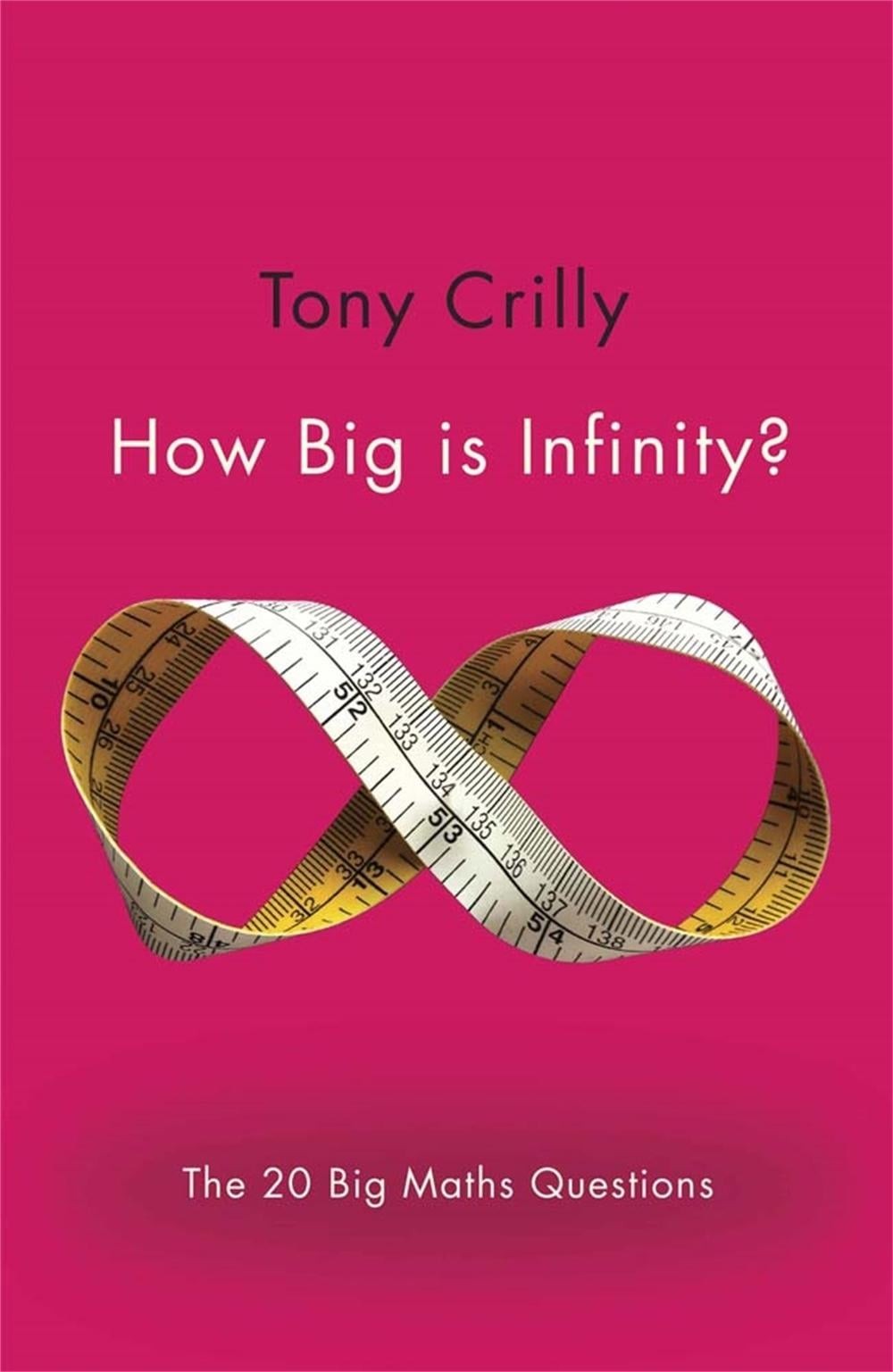 How Big is Infinity?: The 20 Big Maths Questions by Tony Crilly (English) Paperb