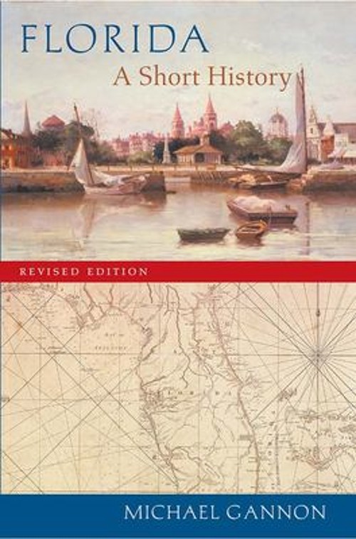 Florida : A Short History Hardcover Michael Gannon