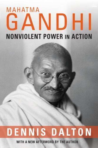 Mahatma Gandhi: Nonviolent Power in Action by Dalton, Dennis