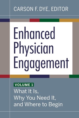 Carson F. Dye Enhanced Physician Engagement, Volume 1 (Paperback) (UK IMPORT)