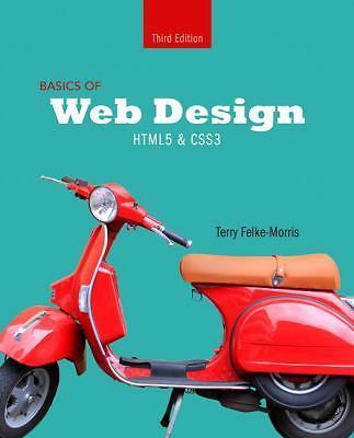 Basics of Web Design : HTML5 and CSS3 by Terry Felke-Morris (2015, Trade…