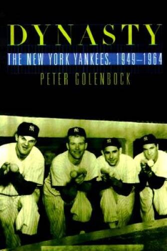 Dynasty : The New York Yankees 1949-1964 – Paperback By Golenbock, Peter – GOOD