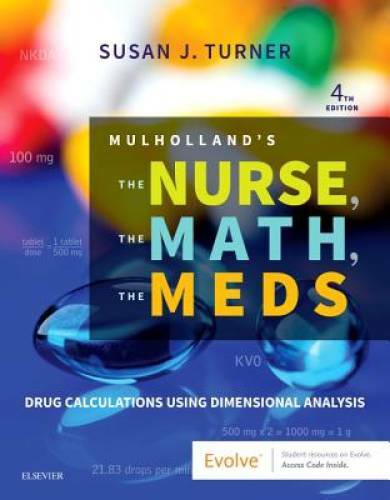 Mulholland’s The Nurse, The Math, The Meds: Drug Calculations Using Dimen – GOOD