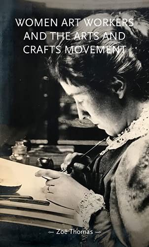 Women Art Workers and the Arts and Crafts Movem, Thomas Paperback..