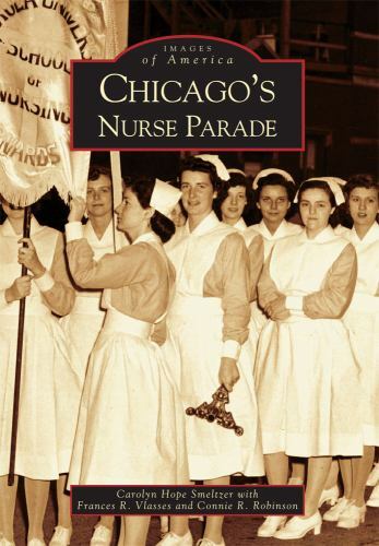 Chicago’s Nurse Parade, Paperback by Smeltzer, Carolyn Hope; Vlasses, Frances…