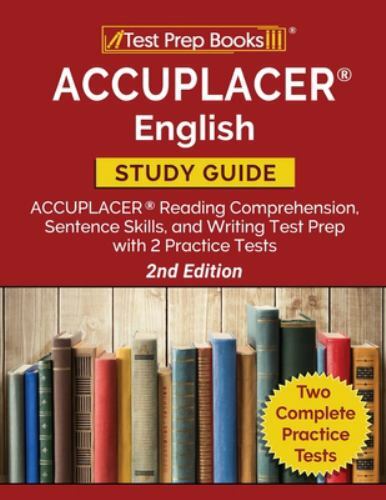 ACCUPLACER English Study Guide: ACCUPLACER Reading Comprehension, Sentence S…
