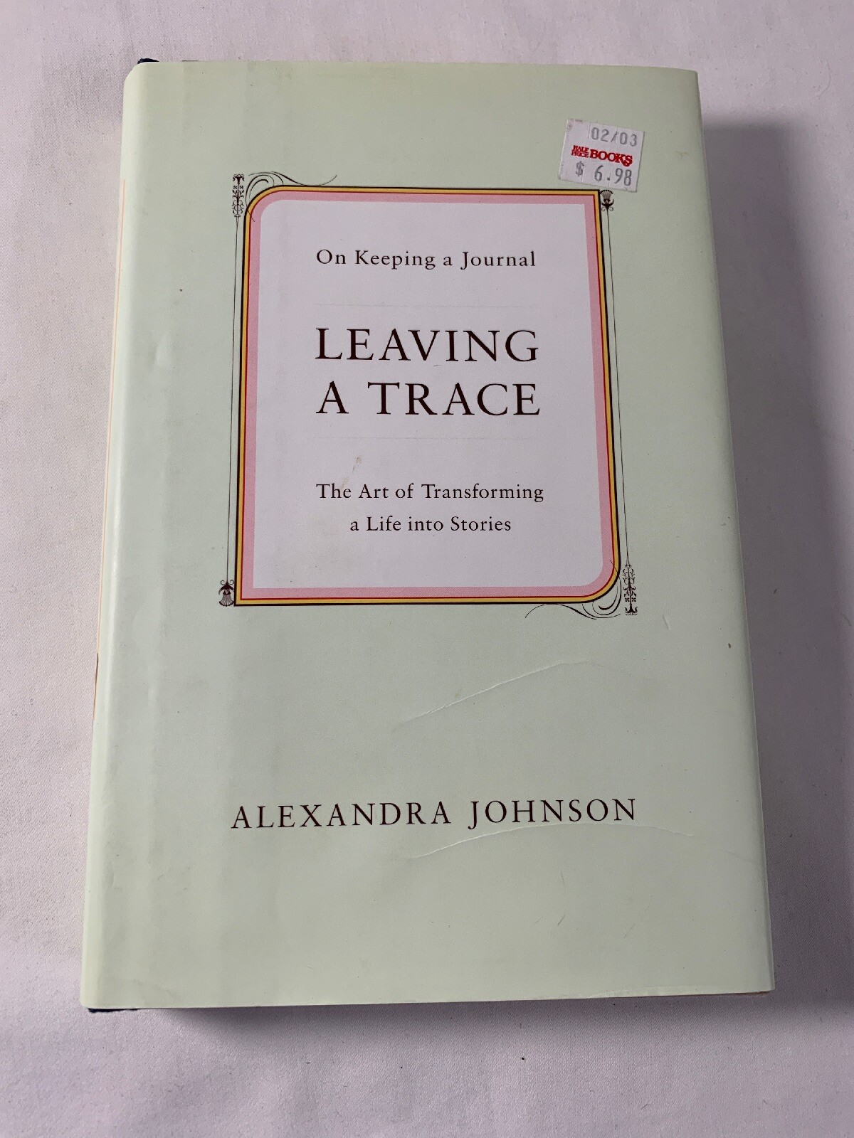 Leaving a Trace: On Keeping a Journal by Johnson, Alexandra