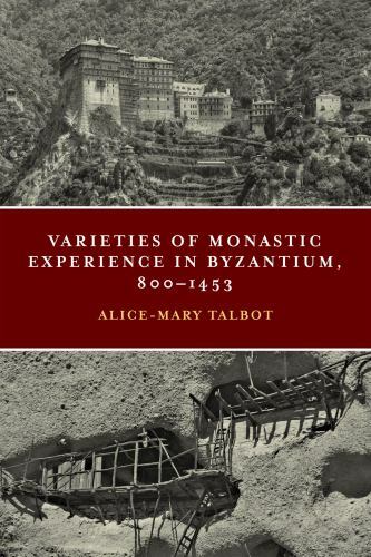 Varieties of Monastic Experience in Byzantium, 800-1453 (Conway Lectures in Medi