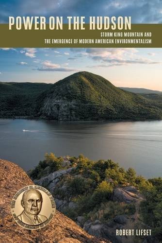 POWER ON THE HUDSON: STORM KING MOUNTAIN AND THE EMERGENCE By Robert D. Lifset