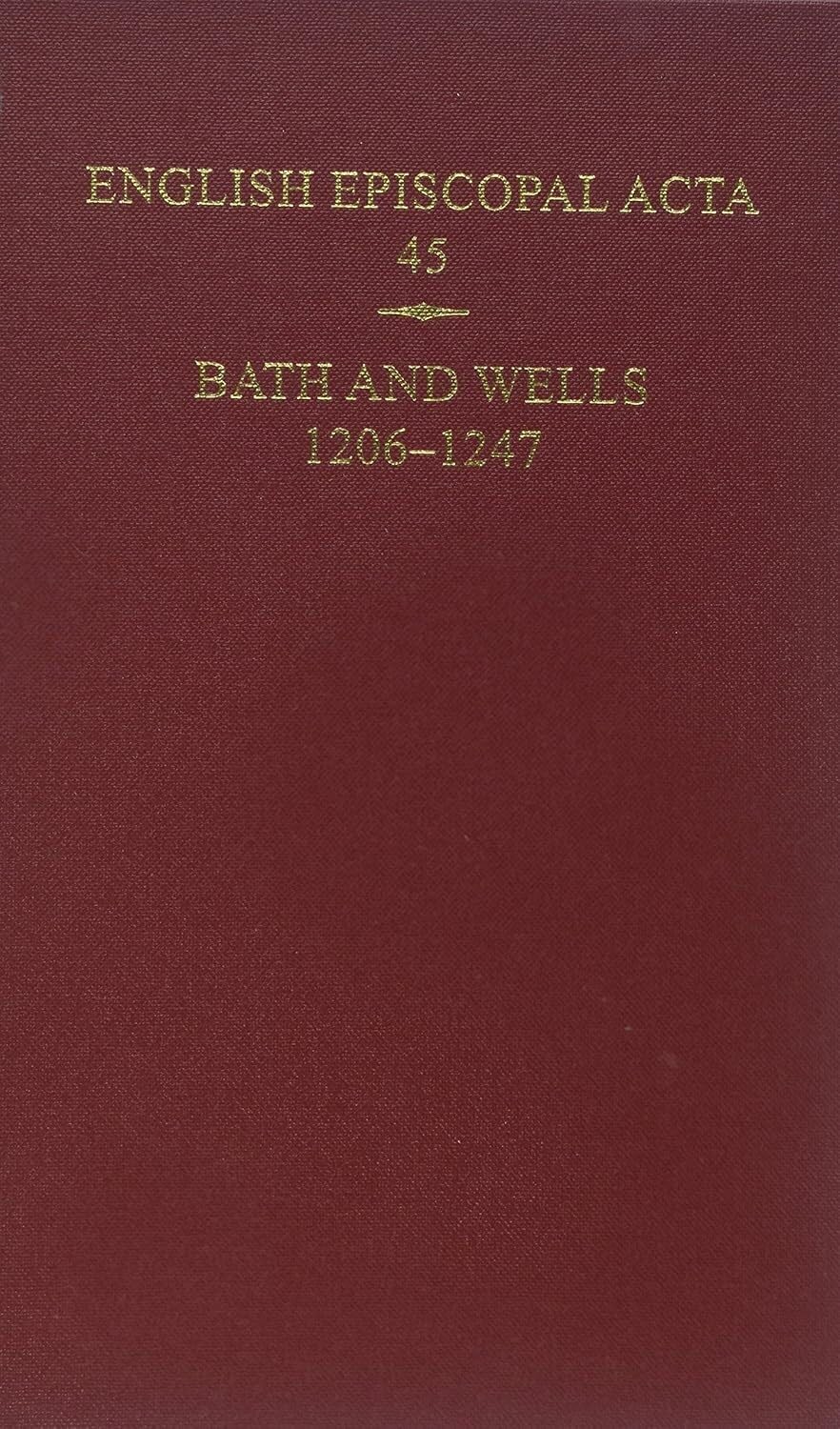 Bath and Wells 1206-1247 (English Episcopal Acta, 45)