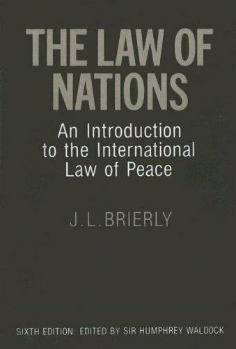 The Law of Nations: An Introduction to the International Law of Peace Brierly,