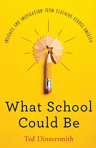 What School Could Be: Insights and I… by Dintersmith, Ted Paperback / softback