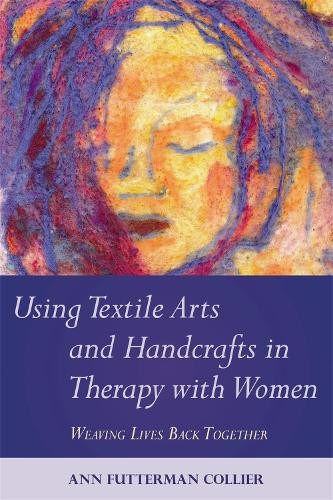 Ann Collier Using Textile Arts and Handcrafts in Therapy (Paperback) (UK IMPORT)