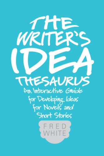 The Writer’s Idea Thesaurus: An Interactive Guide for Developing Ide – VERY GOOD