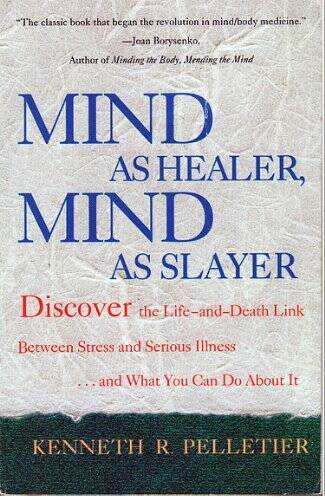 Mind As Healer, Mind As Slayer – Paperback By Pelletier, Kenneth R. – GOOD