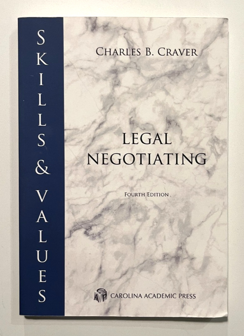 Skills & Values: Legal Negotiating (Craver, 4th Ed.) **READ**