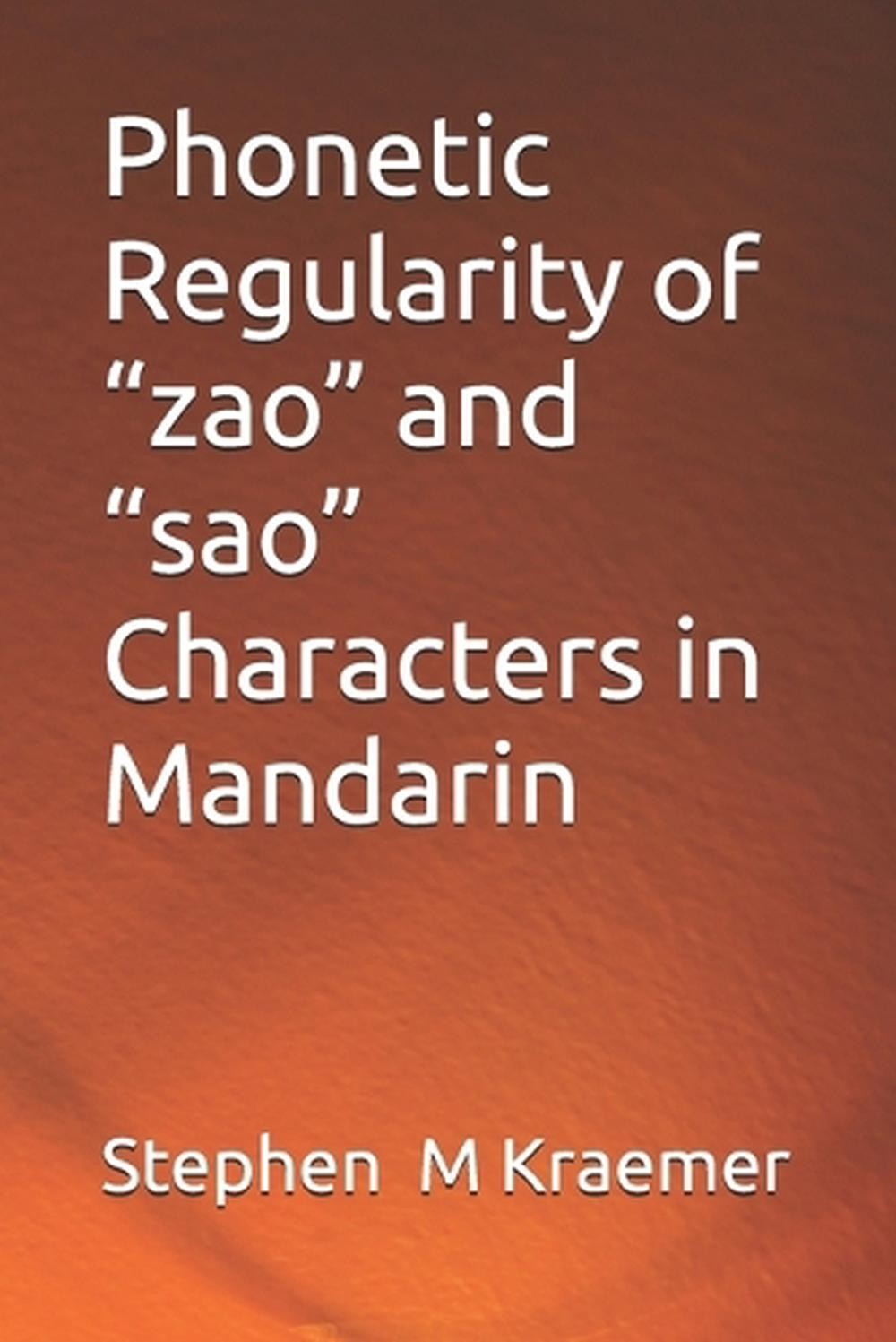 Phonetic Regularity of “zao” and “sao” Characters in Mandarin by Stephen M. Krae