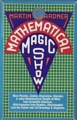 Mathematical Magic Show: More Puzzles, Games, Diversions, Illusions and Othe…