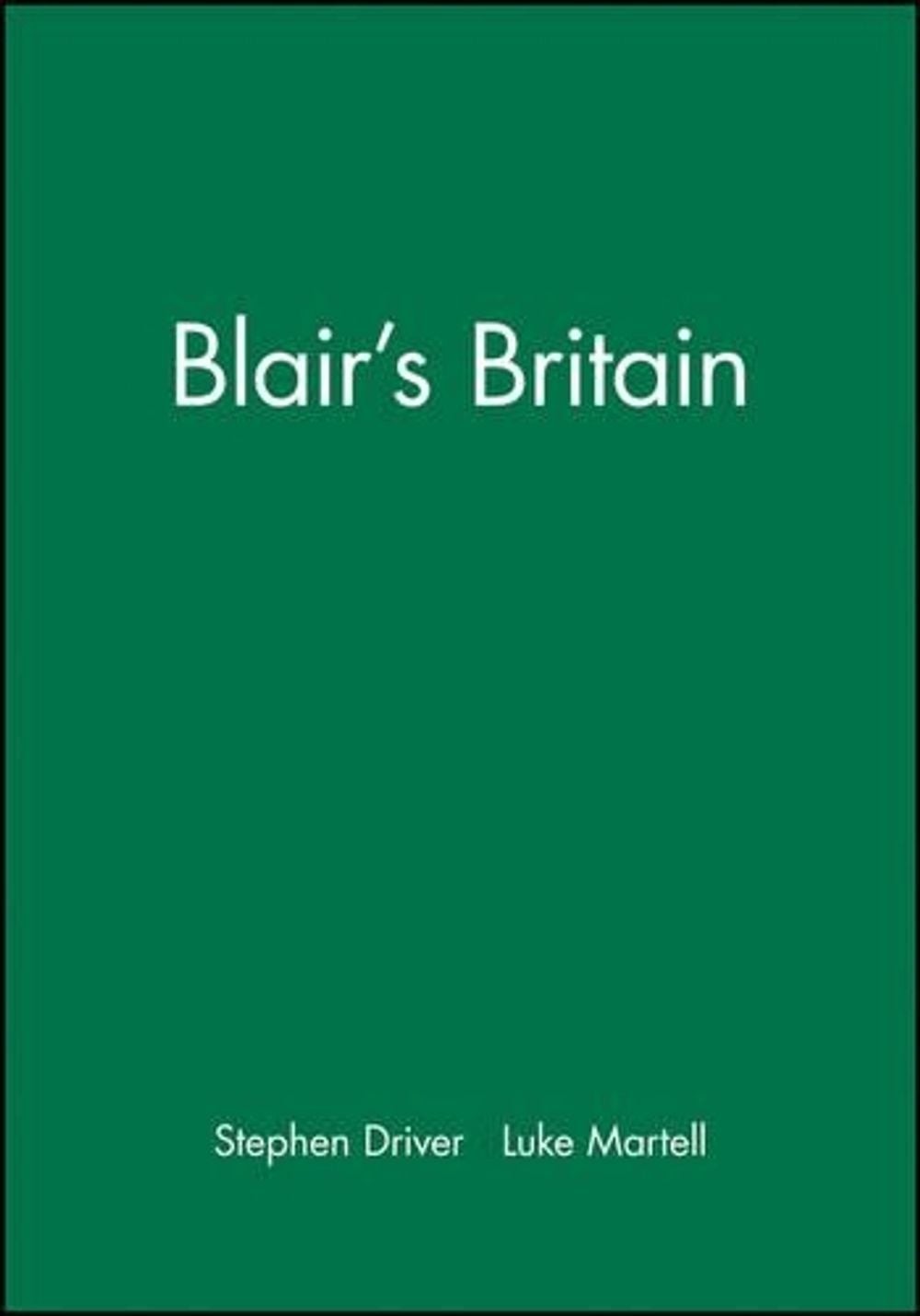 Blair’s Britain by Stephen Driver (English) Paperback Book