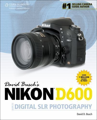 David Busch’s Nikon D600 Guide to Digital – David D Busch, 1285428331, paperback
