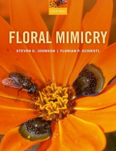 Floral Mimicry by Johnson, Steven D.; Schiestl, Florian P.