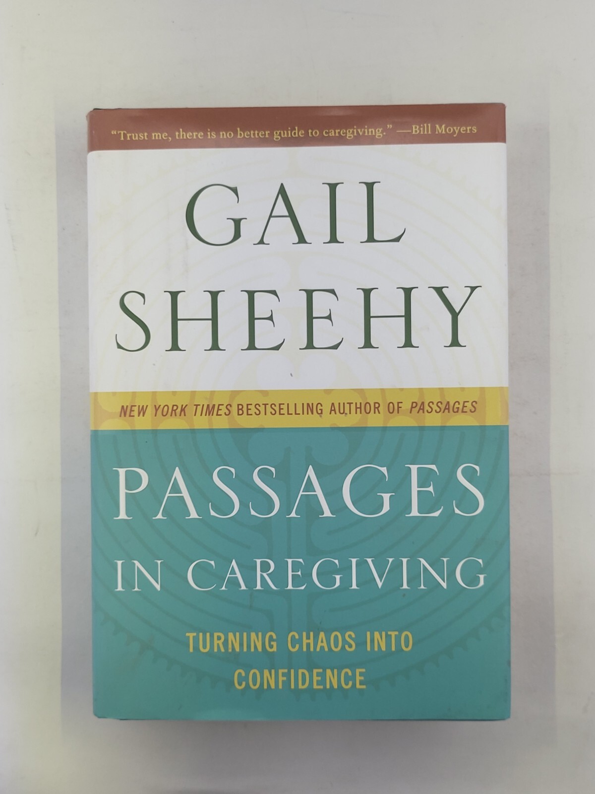 Passages in Caregiving: Turning Chaos into Confidence by Sheehy, Gail Hardback