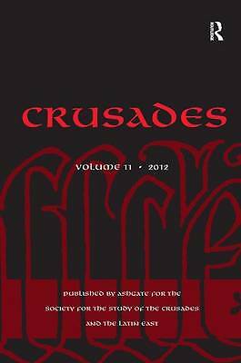 Crusades: Volume 11 by Kedar, Benjamin Z., Phillips, Jonathan, Riley-Smith, Jon