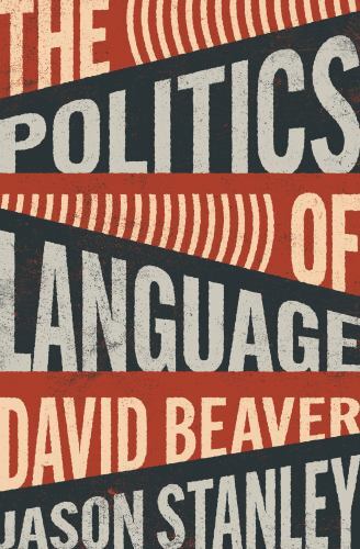 The Politics of Language, Stanley, Jason,Beaver, David, 9780691181981