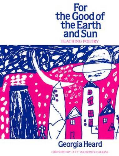 For the Good of the Earth and Sun: Teaching Poetry (Heinemann/Cassell Lan – GOOD